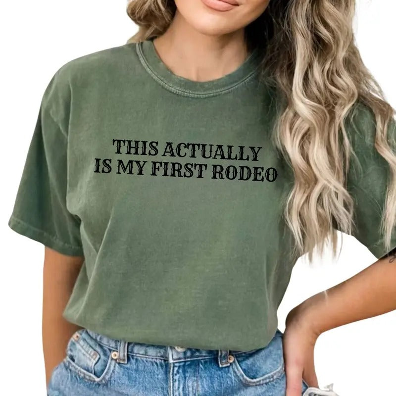 This Actually Is My First Rodeo Shirt, Western Retro Graphic Printed Tee, Vintage Cowgirl Unhinged Shirt, Country Girl...