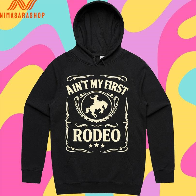 This Ain’t My First Rodeo Shirts