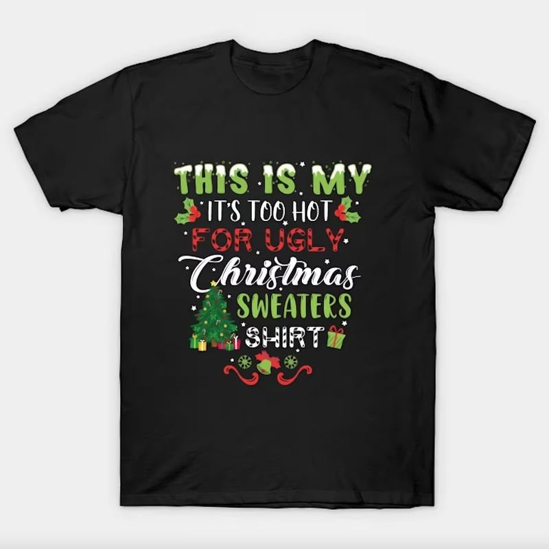 This Is My It's Too Hot For Ugly Christmas Sweaters, Christmas Shirt, Christmas Hoodie, Merry Christmas Tee Cotton...