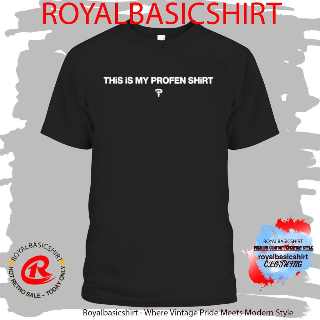 This Is My Profen Shirt