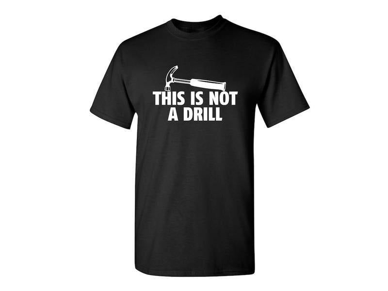 This Is Not A Drill Sarcastic Humor Graphic Novelty Funny T Shirt Cotton Menswear Hoodie Sweatshirt | PrintMintTees.com