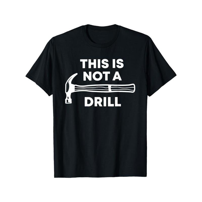 This Is Not A Drill, Funny Father'S Day Dad Jokes Mens Crew Neck Classic Print Cotton T-Shirt, 100% cotton, 180g fabric...