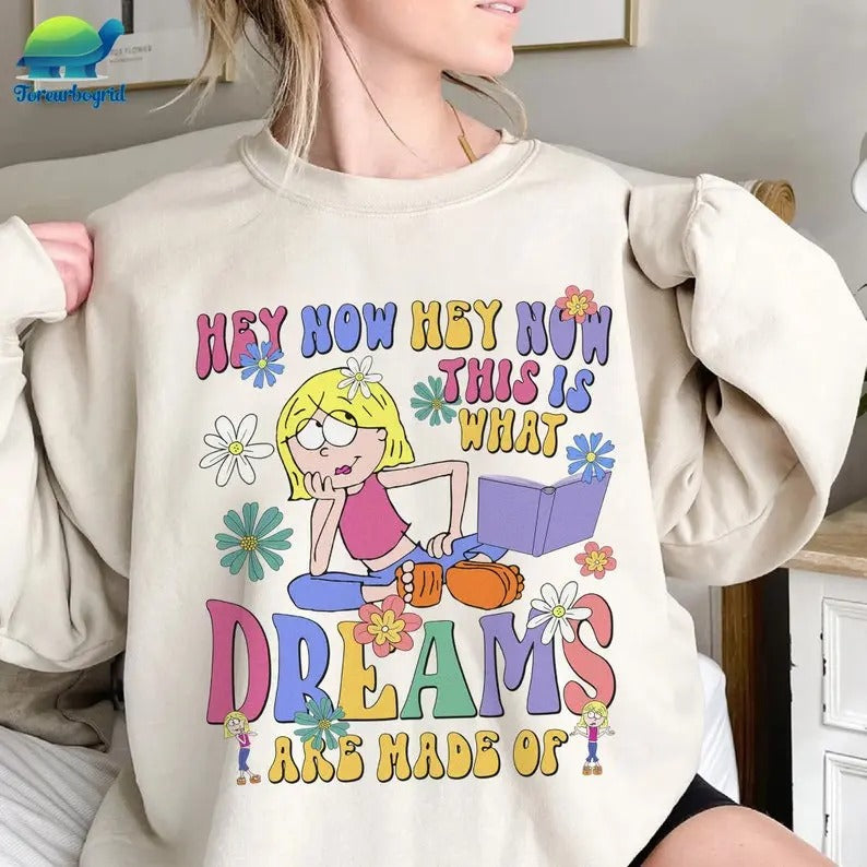 This Is What Dreams Are Made Of Hey Now Lizzie Sweatshirt Shirt Hoodie | PrintMintTees.com