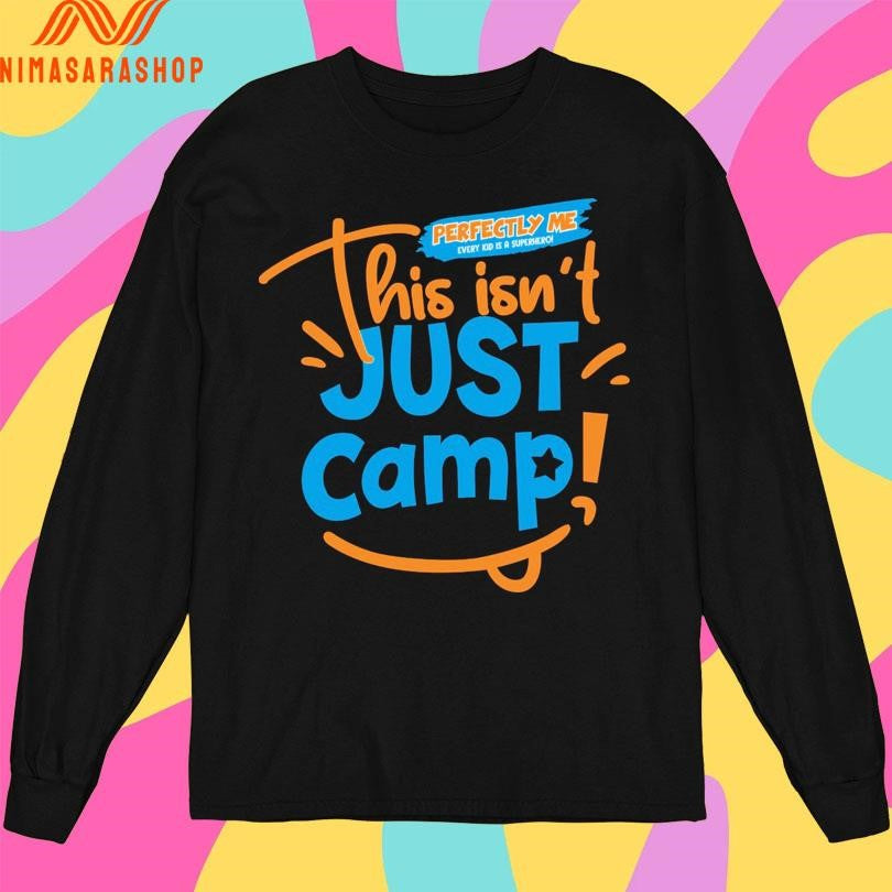 This Isn’t Just Camp Perfectly Me Every Kid Is A Superhero Shirts