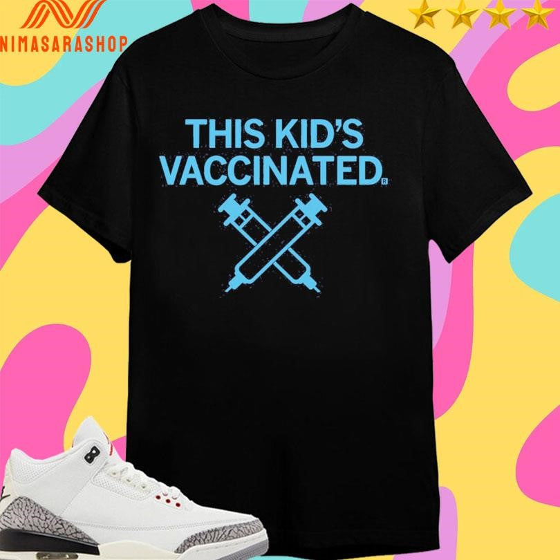 This Kid’s Vaccinated Shirts