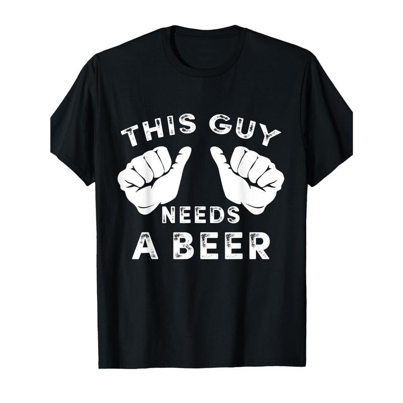 This guy needs a funny Guy beer gift T-shirt made in usastyle{n002}2 Hoodie Sweatshirt | PrintMintTees.com