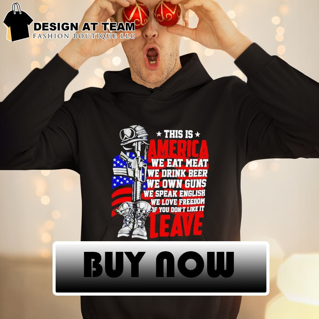 This is America we eat meat we drink beer we own guns we speak English shirt