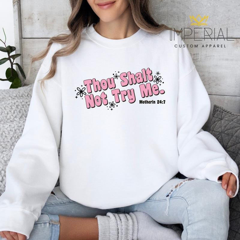 Thou Shalt Not Try Me Sweatshirt, Funny Mama Sweatshirt,  Mom Sweatshirt, Mother Sweatshirt Shirt Hoodie | PrintMintTees.com