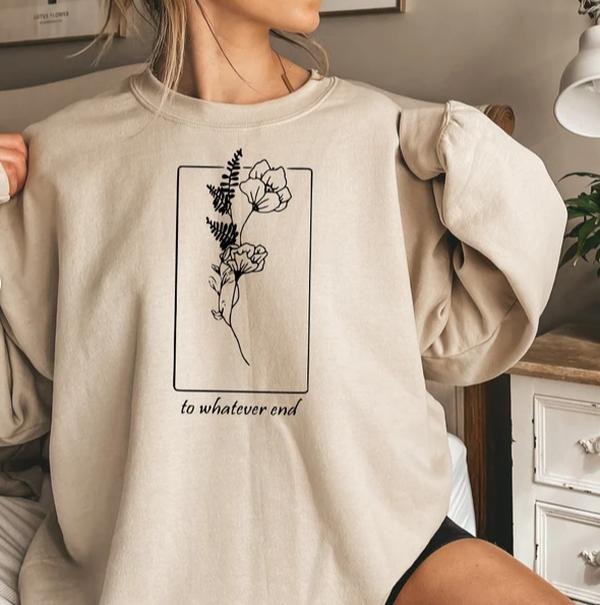Throne Of Glass Flower Aelin Quote sweatshirt, The Thirteen, Throne Of Glass sweater, Gift for her To Whatever End Throne...