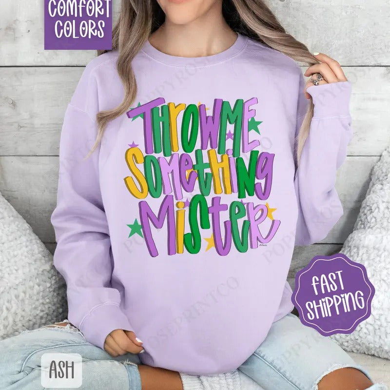 Throw Me Something Mister Comfort Colors Sweatshirt, Mardi Gras Women's Crewneck, Holiday Women's Sweater Shirt Hoodie