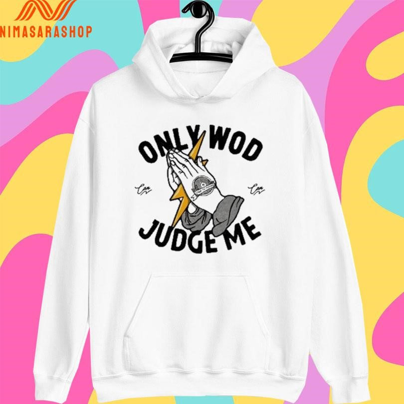 Thundernoise Only Wod Can Judge Me Shirts