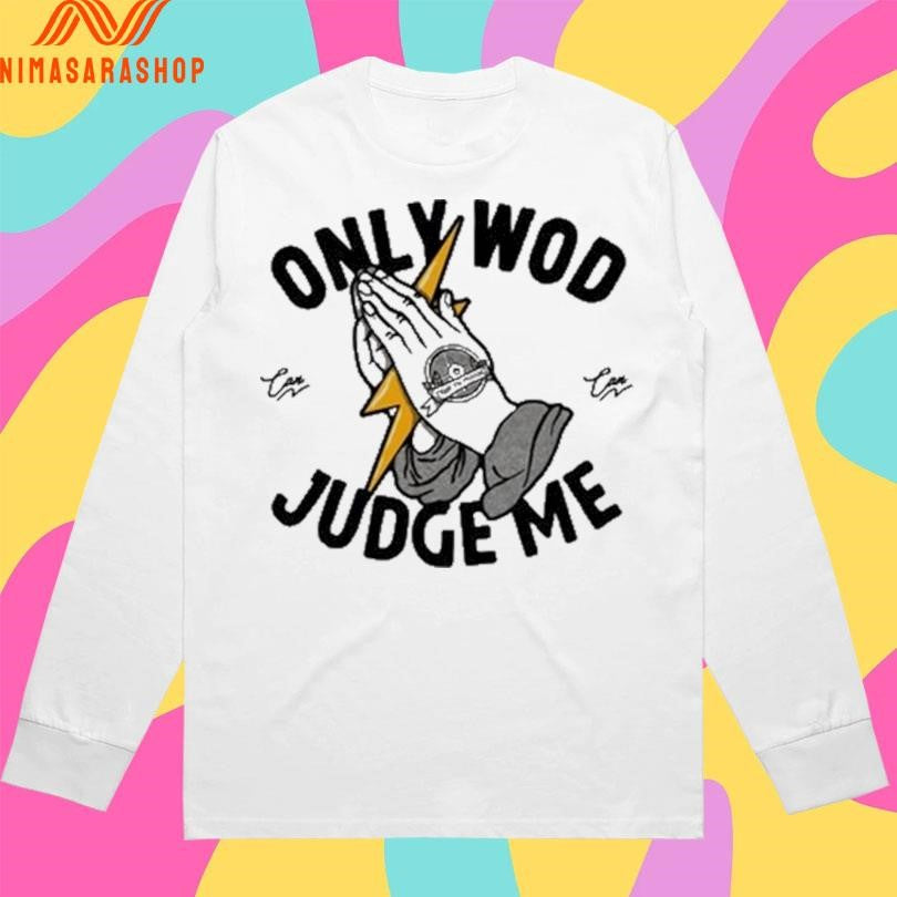 Thundernoise Only Wod Can Judge Me Shirts