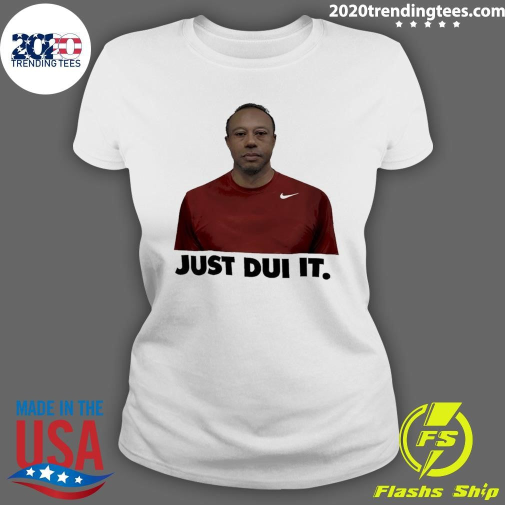 Tiger Woods Just Dui It Nike Logo Parody Shirt