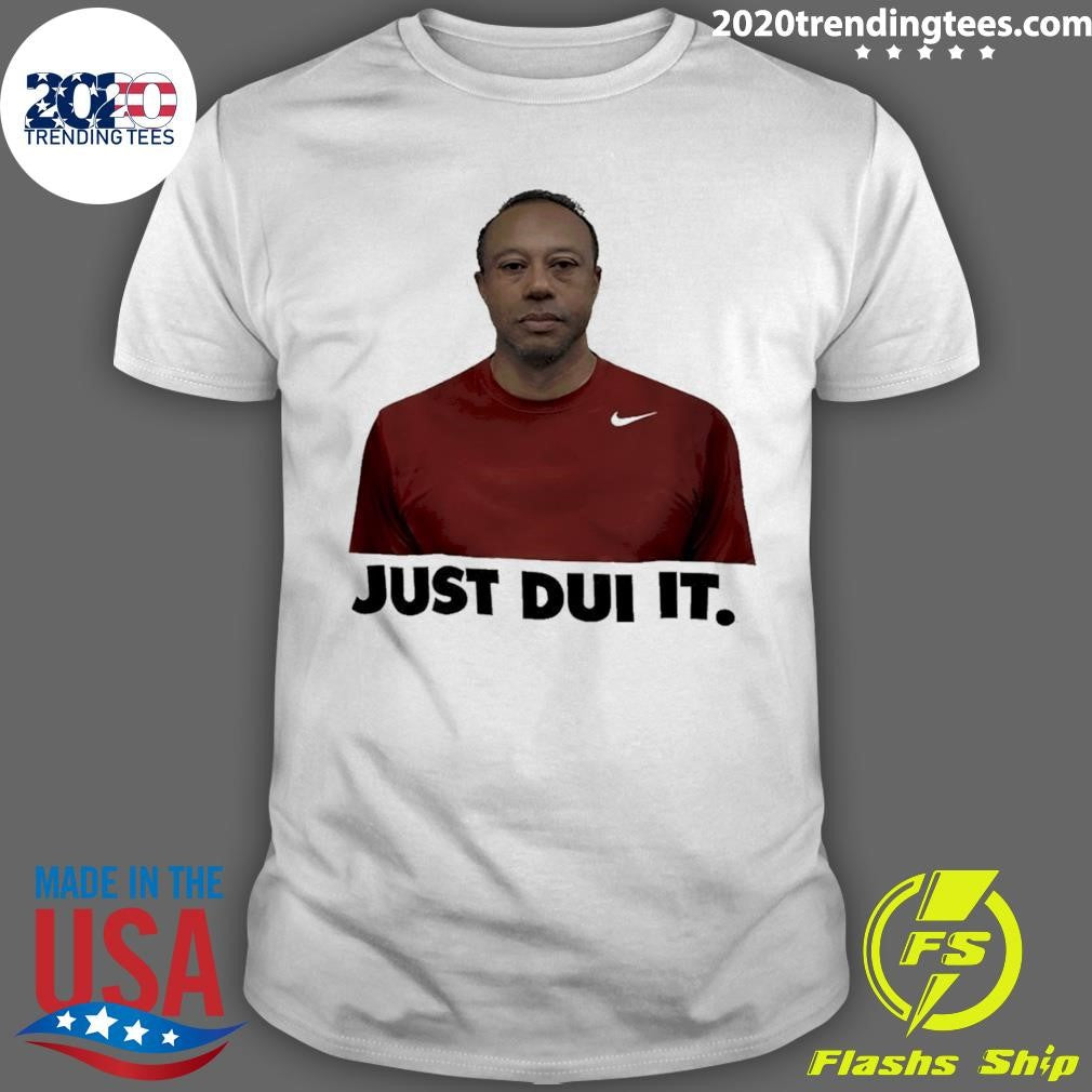 Tiger Woods Just Dui It Nike Logo Parody Shirt