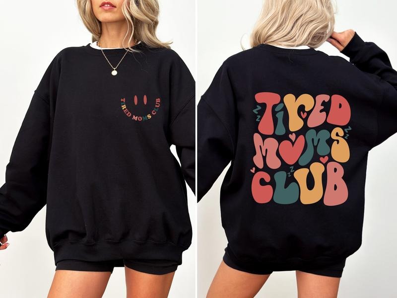 Tired Moms Club, Trend, Cute, Mother's Day Sweatshirt Shirt Hoodie | PrintMintTees.com