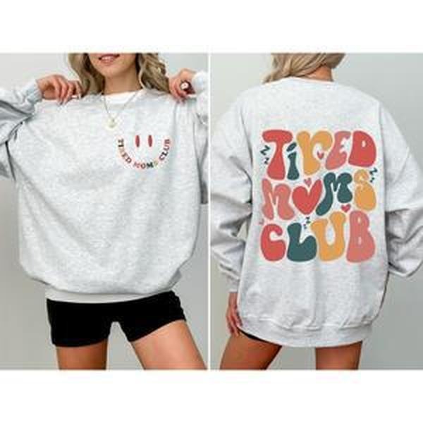 Tired Moms Club, Trend, Cute, Mother's Day Sweatshirt, Women's Crew Neck, Crewneck T-Shirts, Hoodie | PrintMintTees.com