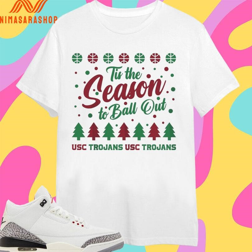 Tis The Season To Ball Out Usc Trojans Usc Trojans Christmas 2025 Shirts