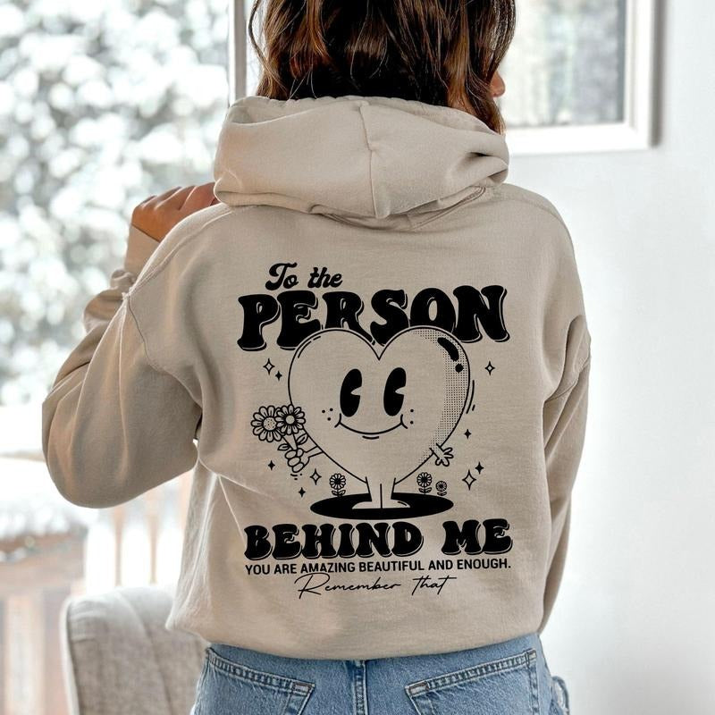 To The Person Behind Me, Heart, Positivity, Kindness, Mental Health, Hooded Sweatshirt, Hoodie T-Shirts | PrintMintTees.com