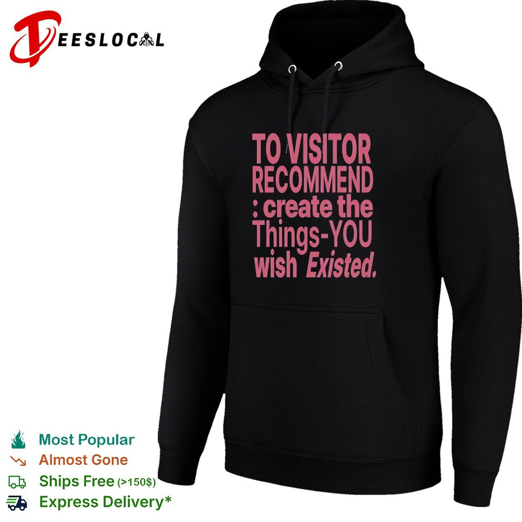 To visitor recommend create the things you wish existed shirt