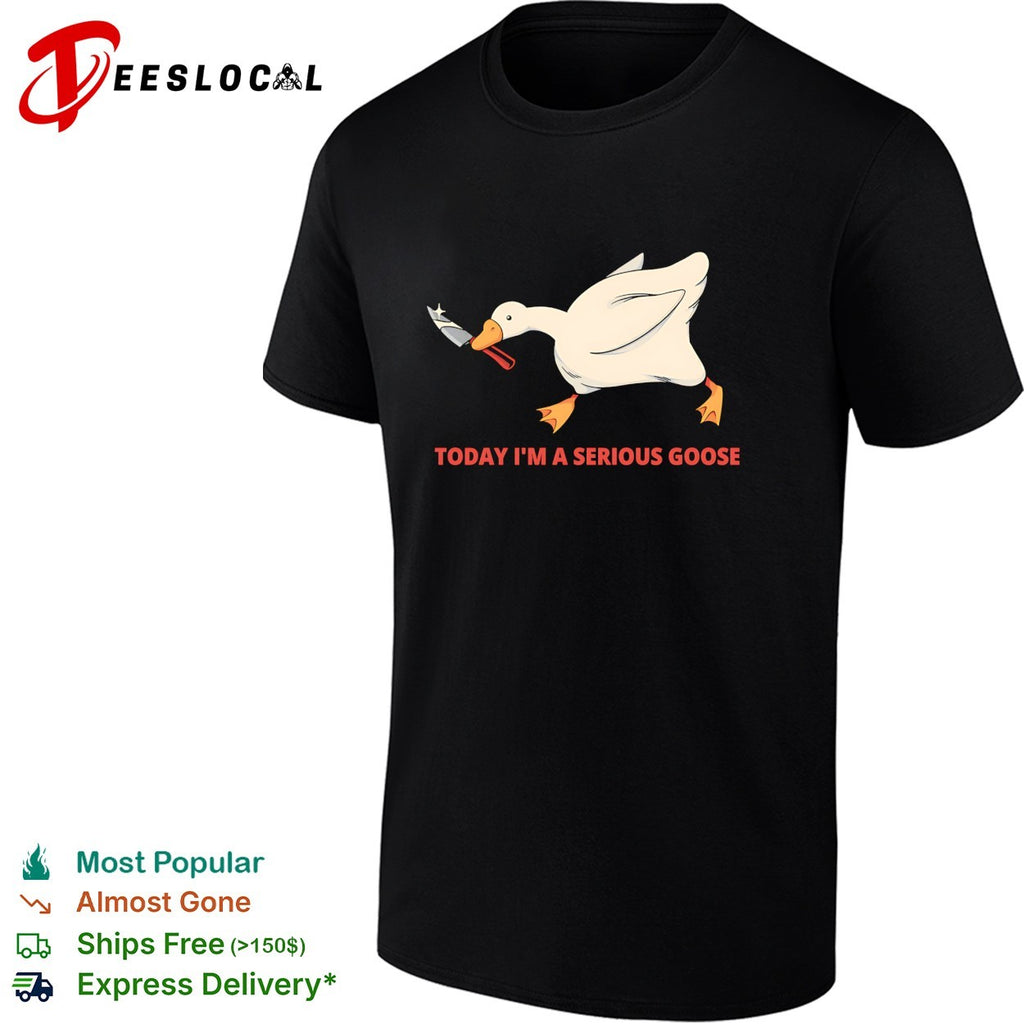 Today I’m a serious goose knife shirt