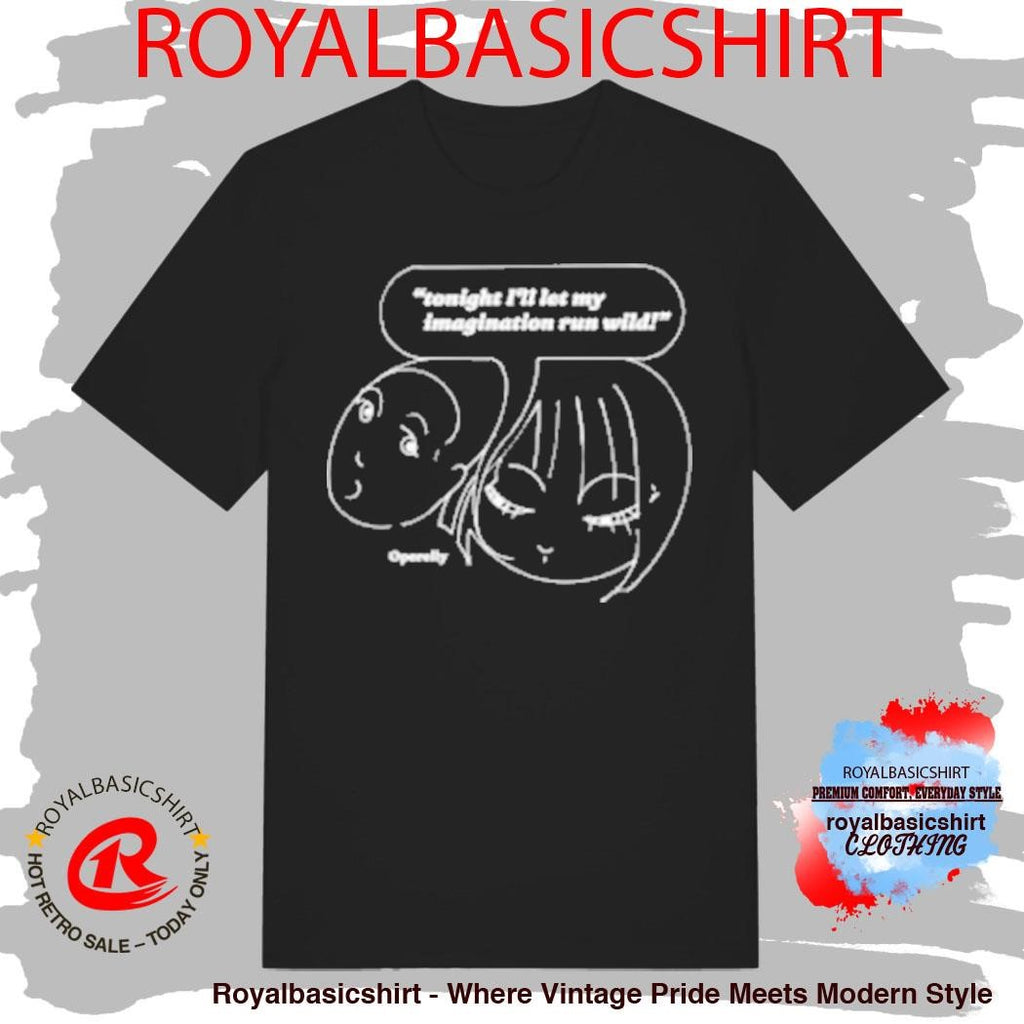 Tonight I’ll Let My Run Wild Imagination T-Shirt