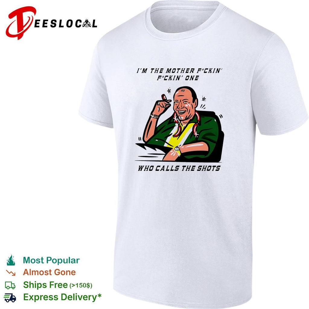 Tony Soprano I’m the mother fuckin one who class the shots shirt