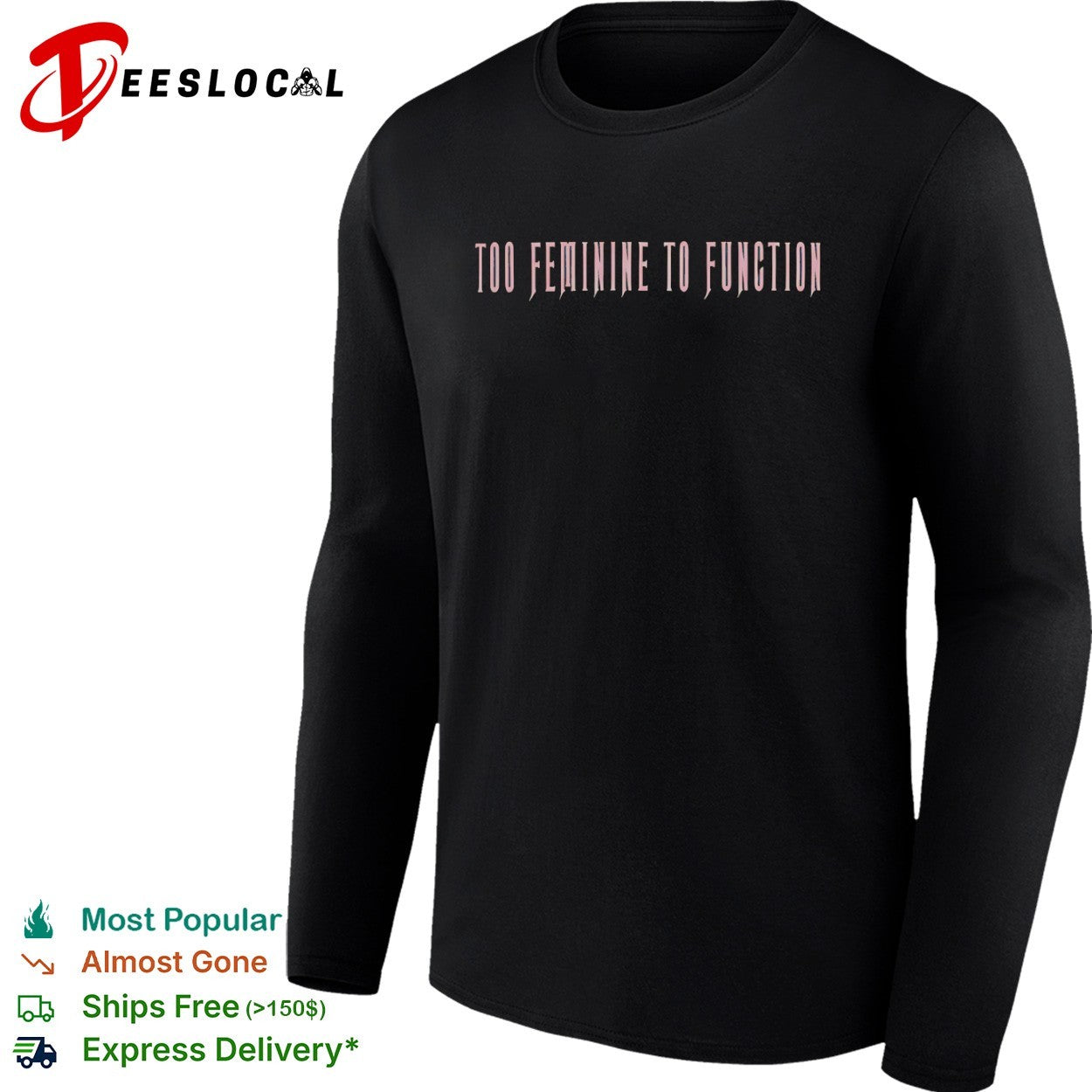 Too Feminine to Function Shirt