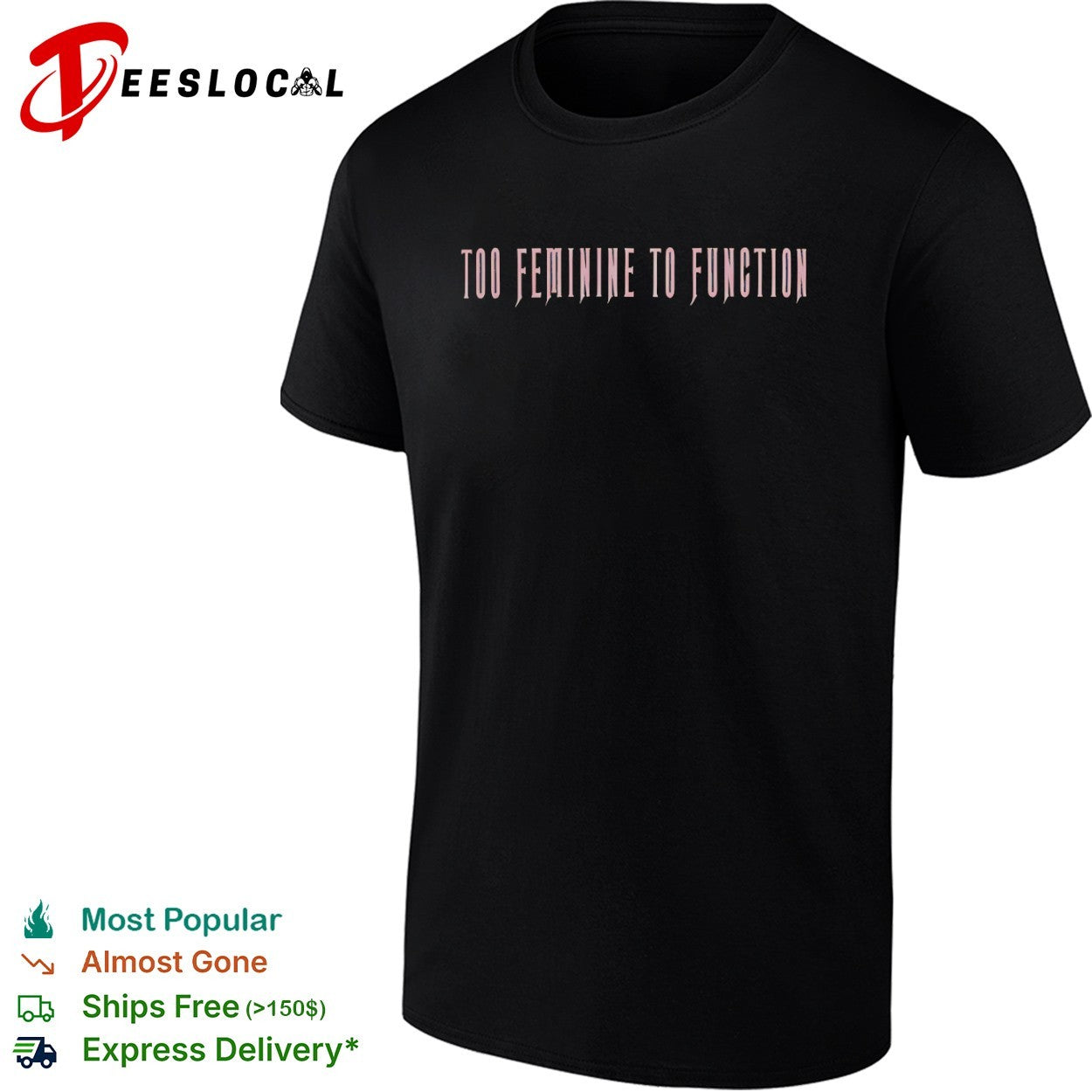 Too Feminine to Function Shirt