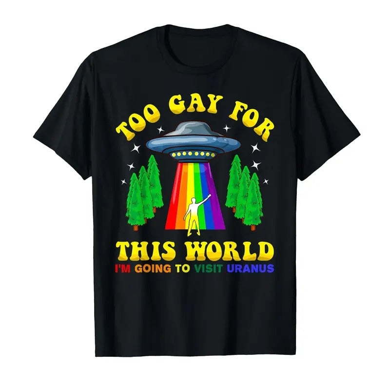 Too Gay For This World T-Shirt Gay Pride LGBT Humor T-Shirt, Today Shirt, Vintage Shirts Casual Fabric graphic  tee...