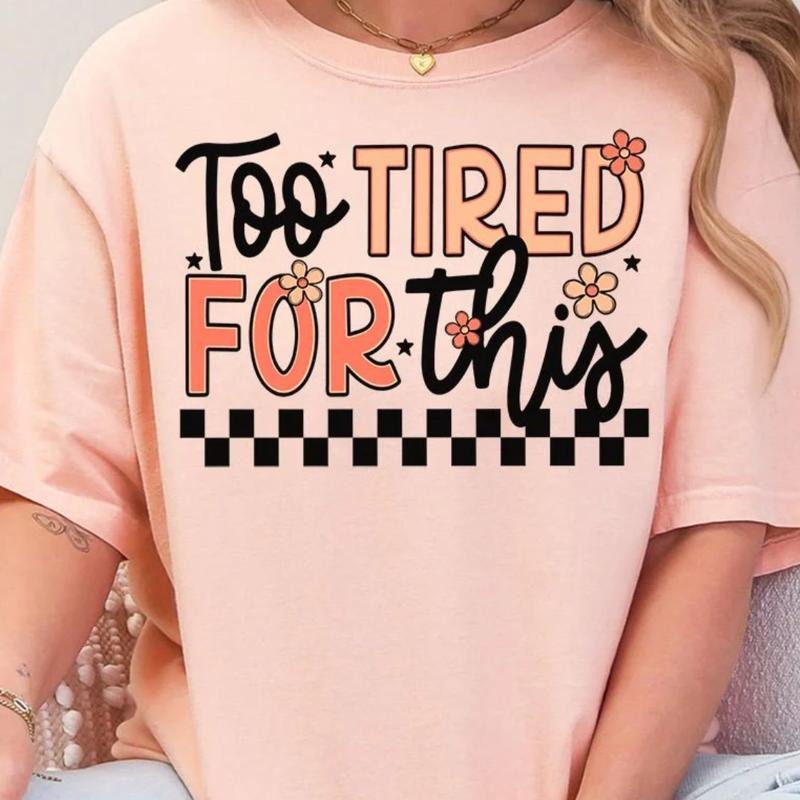 Too Tired For This Comfort Colors Adult Ring GRAPHIC TEE Cotton Fit unisex short sleeve tee Print T-Shirt Hoodie Sweatshirt