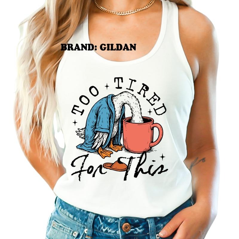 Too Tired For This GILDAN BRAND Shirt