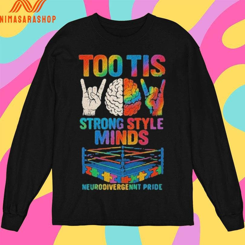 Too Tis Strong Style Minds Neurodivergennt Pride Shirts
