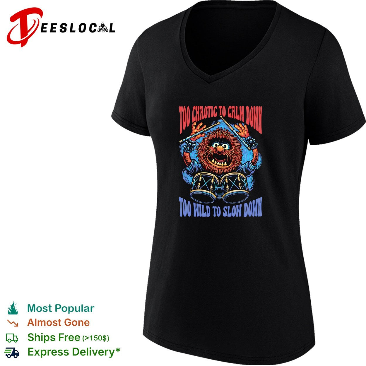 Too chaotic to calm down too wild to slow down Animal drummer shirt