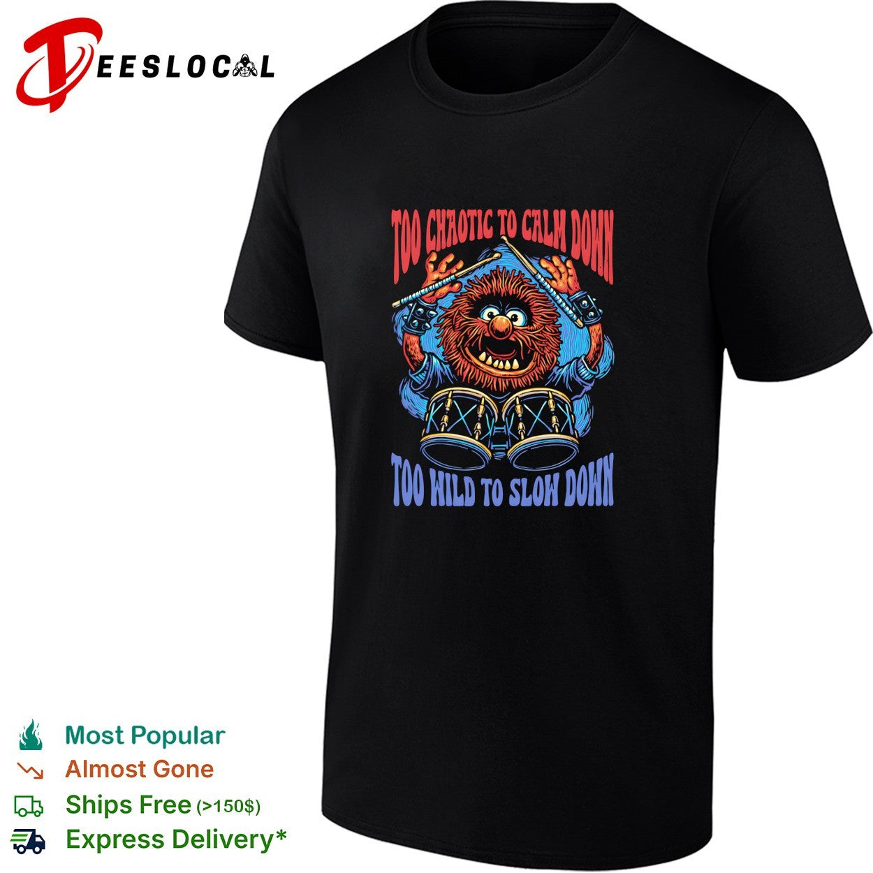 Too chaotic to calm down too wild to slow down Animal drummer shirt