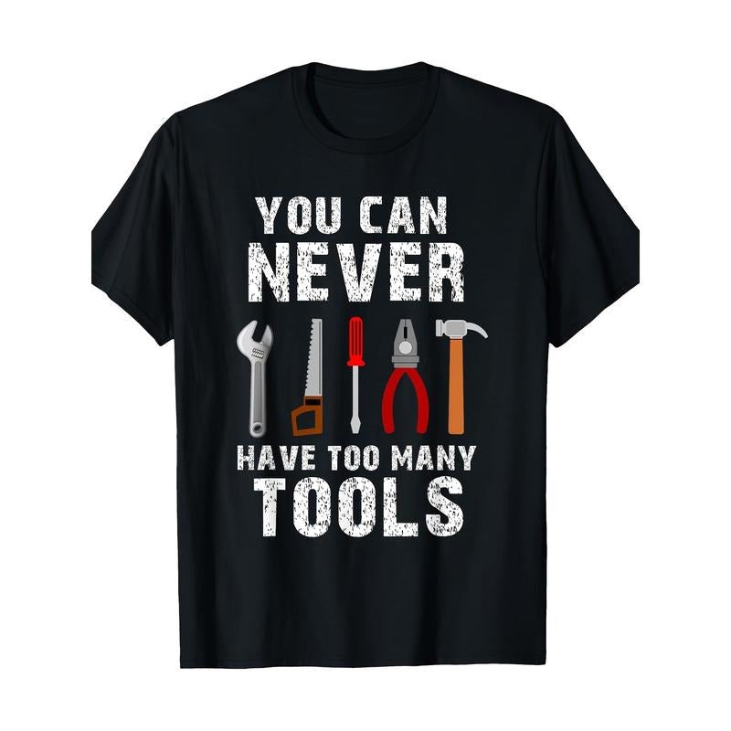 Tools With The Saying You Can Never Have Too Many Tools T-Shirt - 220g made in usa Hoodie Sweatshirt | PrintMintTees.com