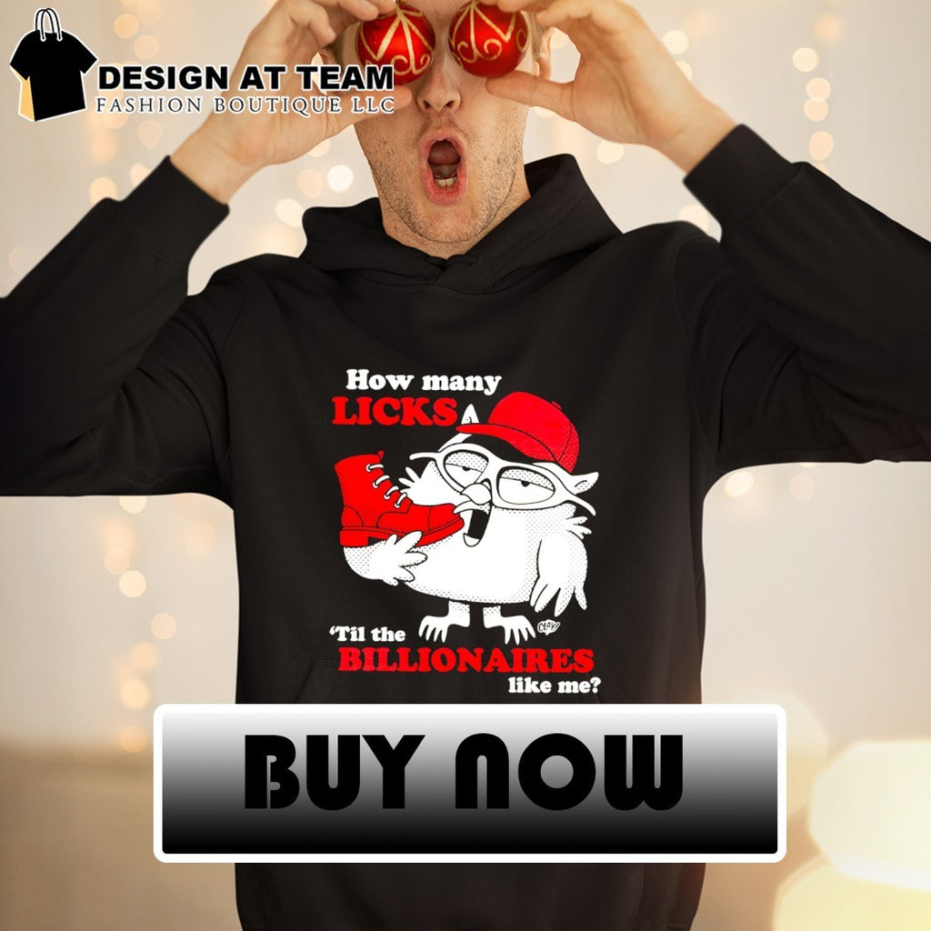 Tootsie how many licks ’til the billionaires like me shirt