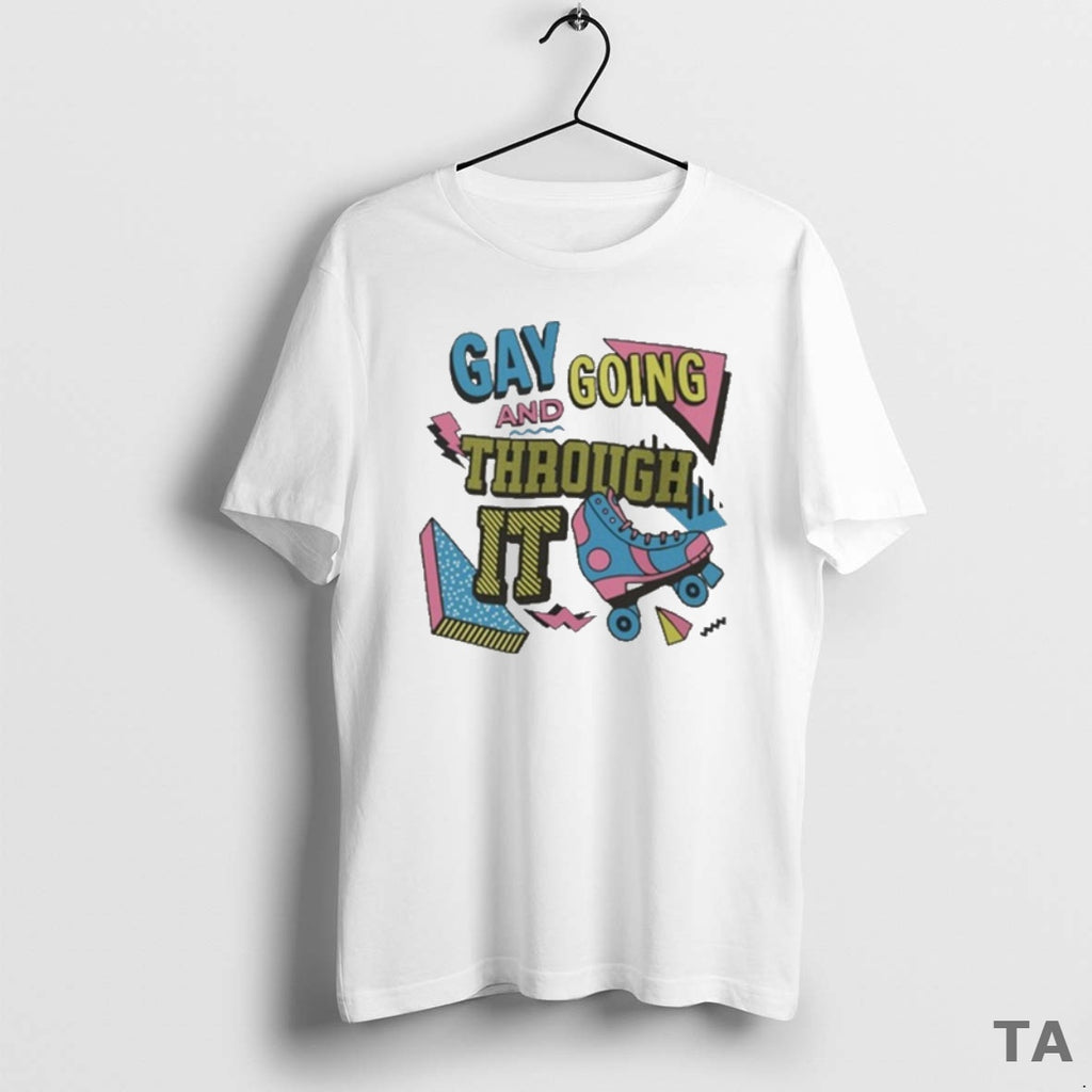 Top Gay And Going Through It 2025 T Shirt Sweater Hoodie, Sweatshirt | PrintMintTees.com