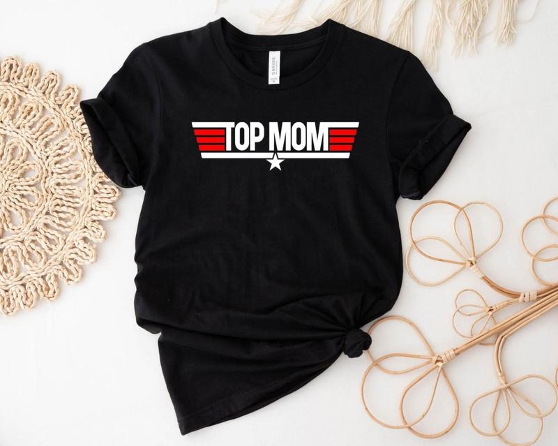 Top Mom Tee Shirt, Top Mom Sweatshirt, Funny Mama Tee Shirt, Mom Life T-Shirt, Gift for Mother's Day, Cool Mom Shirt, New...
