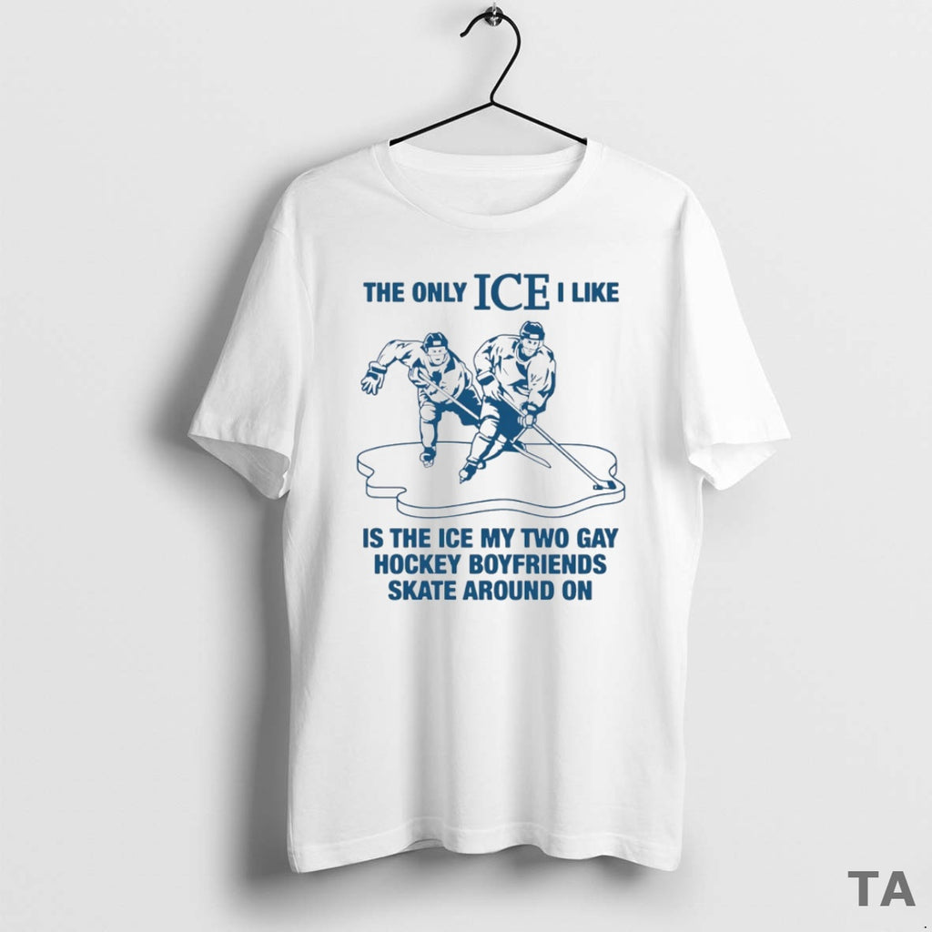 Top The Only Ice I Like Is The Ice My Two Gay Hockey Boyfriends Skate T-Shirts, Hoodie, Sweatshirt | PrintMintTees.com