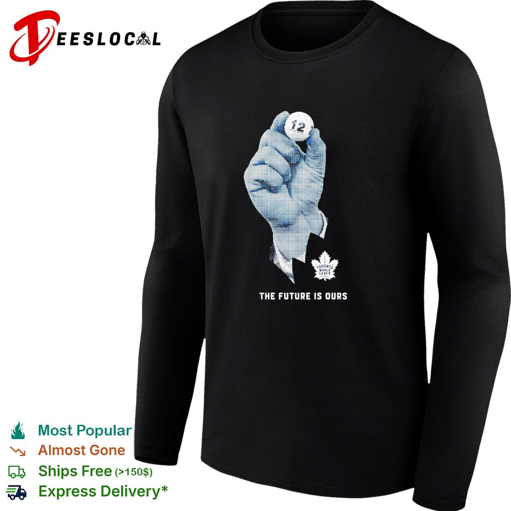 Toronto Maple Leafs hockey future is ours sports shirt