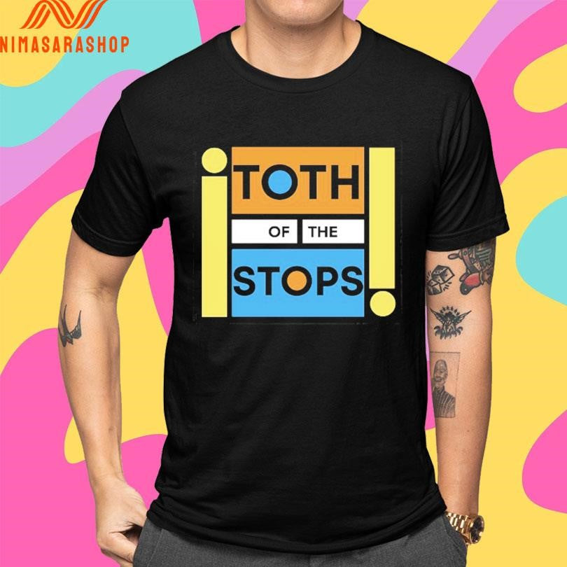 Toth Of The Stops Shirts