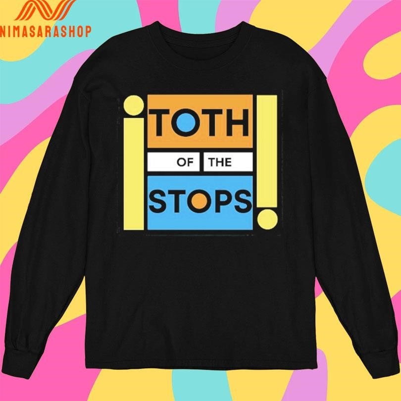 Toth Of The Stops Shirts