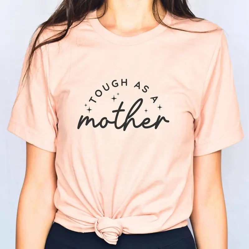Tough As A Mother Shirt Mama Shirt Mom Gift Mother's Day Gift Gift For New Mom Strong As A Mother Motherhood Shirt Gift...