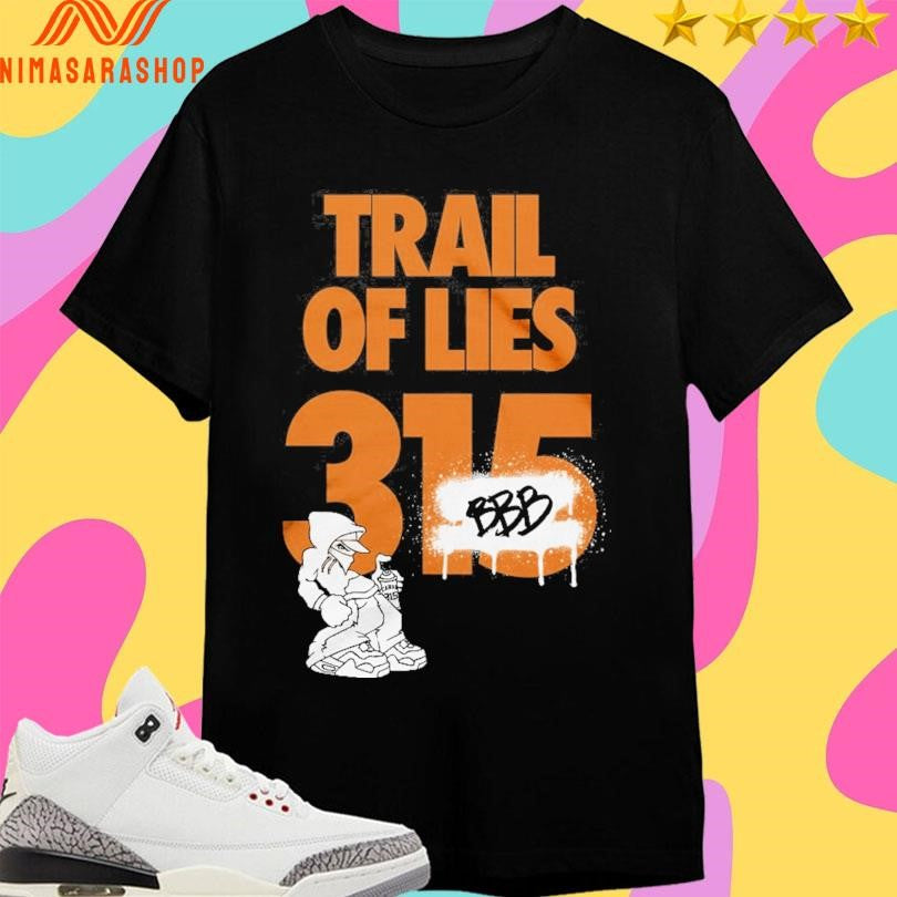 Trail Of Lies 315 BBB Shirts