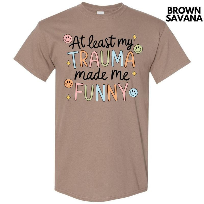 Trauma Made Me Funny Gildan Short Sleeve T-Shirt 'NLB' Hoodie, Sweatshirt | PrintMintTees.com