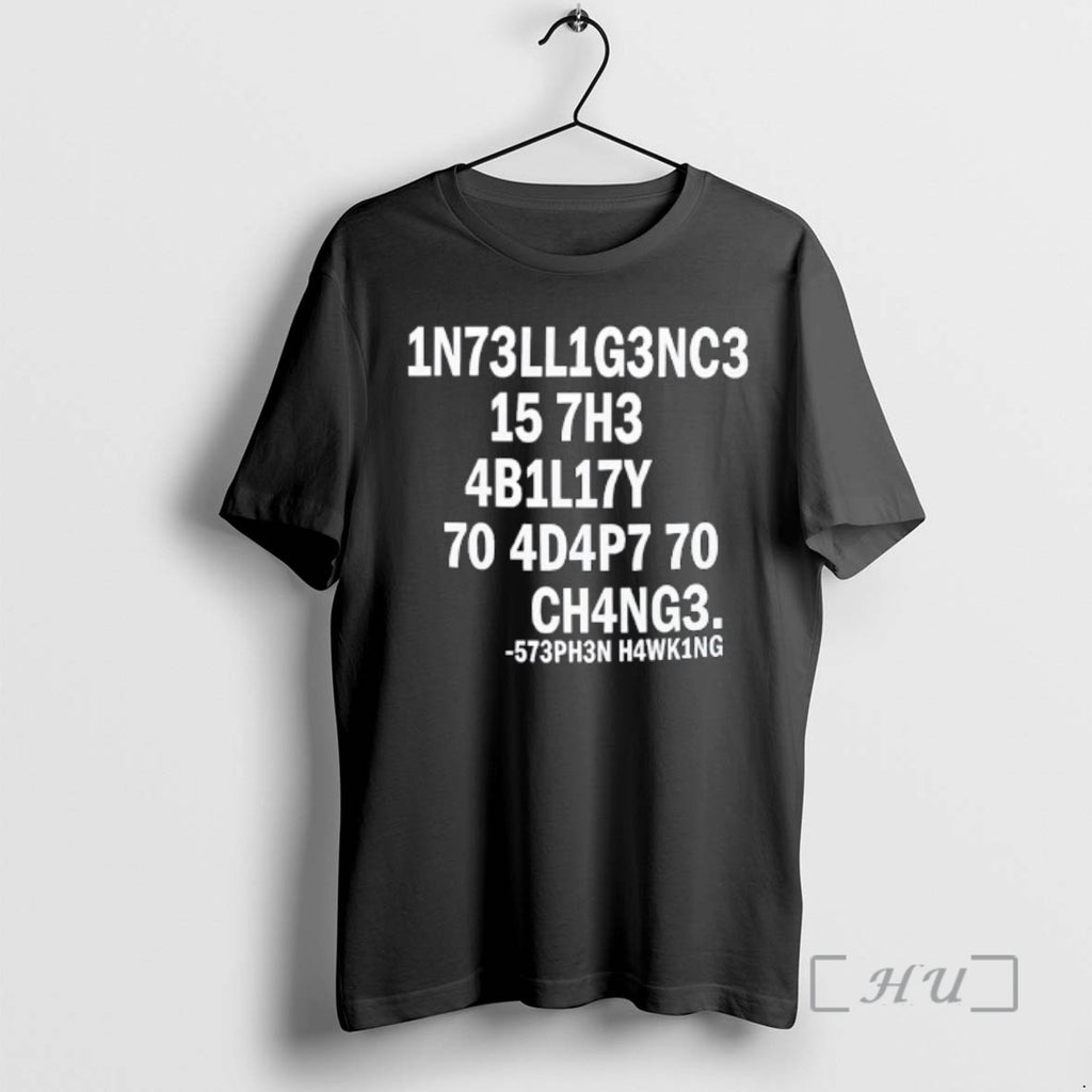 Trending 1n73ll1g3nc3 15 7h3 4b1l17y 70 4d4p7 70 Ch4ng3 T-Shirts, Hoodie, Sweatshirt | PrintMintTees.com