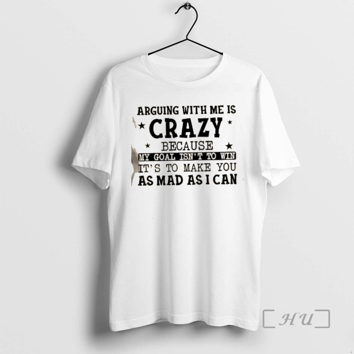 Trending Arguing With Me Is Crazy My Goal Isnt To Win Its To Make You T-Shirts, Hoodie, Sweatshirt | PrintMintTees.com