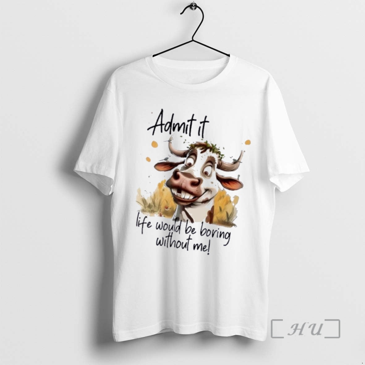 Trending Cow Admit It Life Would Be Boring Without Me T-Shirts, Hoodie, Sweatshirt | PrintMintTees.com