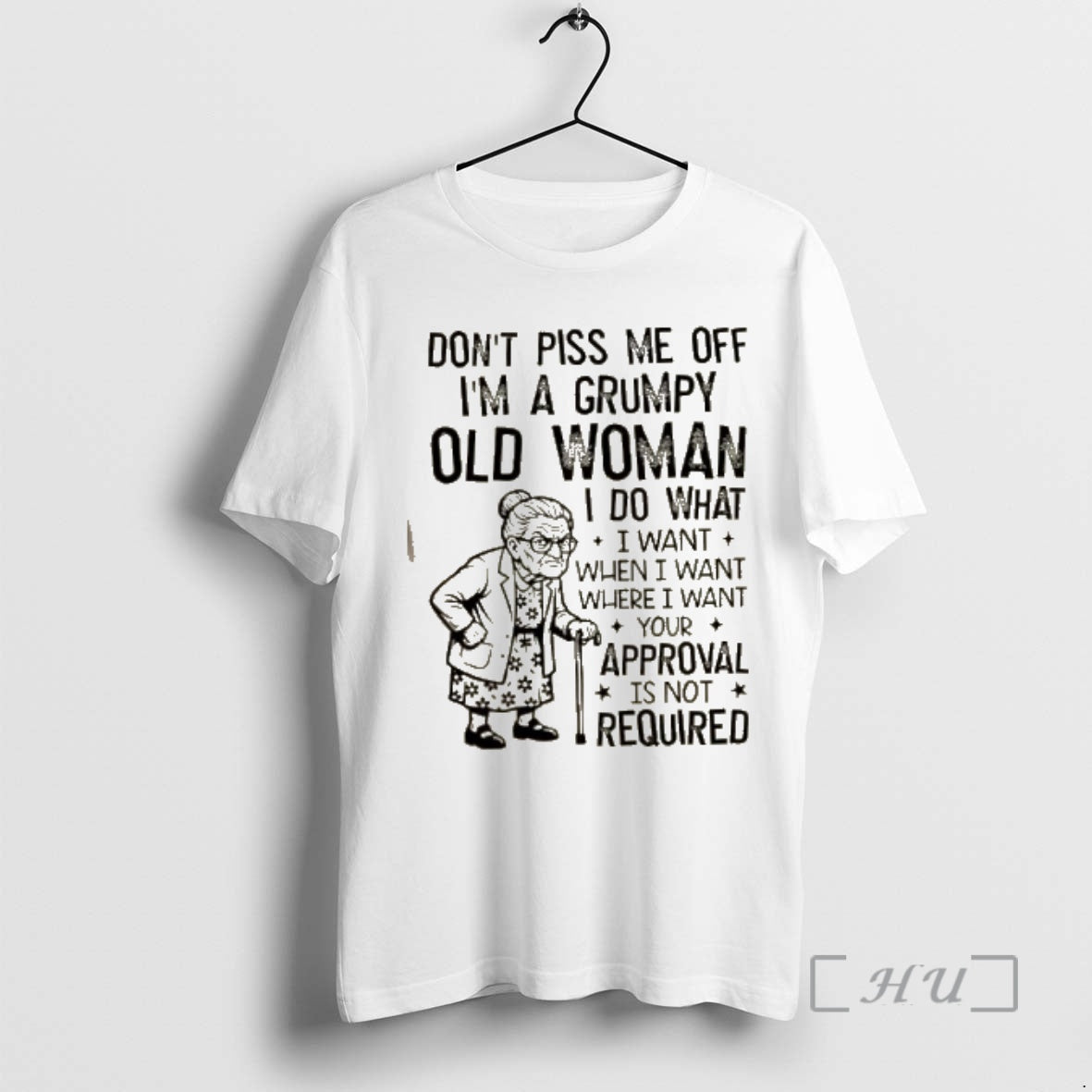 Trending Dont Piss Me Off Im A Grumpy Old Woman I Do What I Want T-Shirts, Hoodie, Sweatshirt | PrintMintTees.com