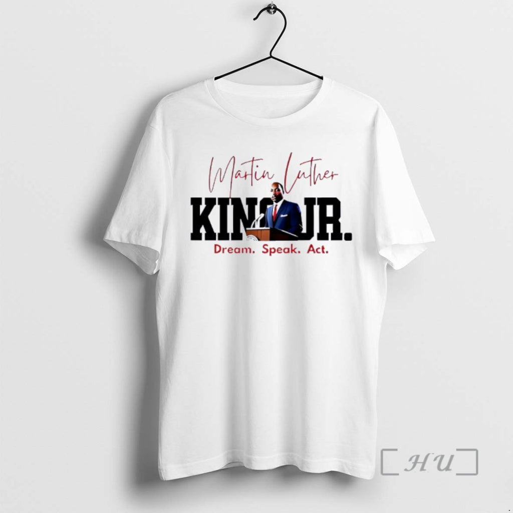Trending Dream Speak Act Mlk Quote Graphic T-Shirts, Hoodie, Sweatshirt | PrintMintTees.com